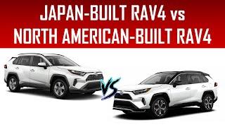 JAPAN-BUILT RAV4 vs NORTH AMERICAN-BUILT RAV4 - WHICH HAS BETTER QUALITY?