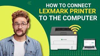 How to Connect Lexmark Printer to the Computer? | Printer Tales