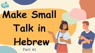 Learn Essential Hebrew sentences for Small Talk in Hebrew | Easy Hebrew Lesson With Pronunciation!