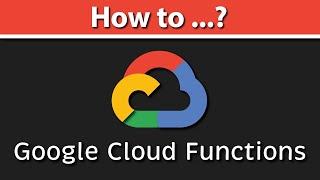 Google Cloud Functions Tutorial: HTTP & API Gateway & Pub/Sub Triggers + Authentication & Serverless