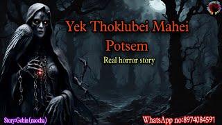 Yek Thoklubei Mahei Potsem||Real horror story||Kanglei Leipung Wari Channel