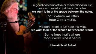 John Michael Talbot short teaching on contemplative / meditational music.