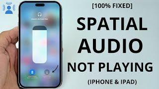 [100% FIXED] Spatial Audio Not Playing On iPhone