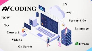 How to Convert Videos on Server in Any Server-Side Language | AV CODING