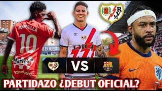 PARTIDAZO! JAMES vs BARCELONA ¿DEBUT OFICIAL? - YASER ASPRILLA PRESENTACIÓN - DEPAY x RAYOVALLECANO