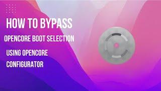 How To Auto Bypass Opencore Boot Selection | Hackintosh