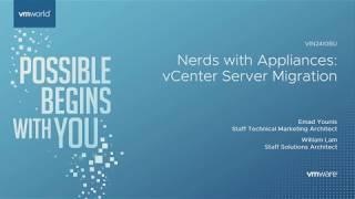 Emad Younis & William Lam - Nerds with Appliances: vCenter Server Migration