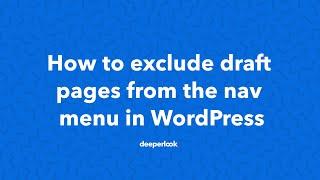 How to exclude or hide Draft Pages from the Navigation Menu in WordPress | DeeperLook Web Design