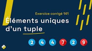 Exercice corrigé 141 : Programme qui détermine et affiche les éléments uniques d’un tuple | Python