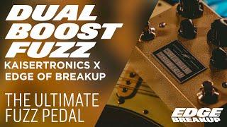 The Ultimate Fuzz Pedal - Kaisertronics x Edge of Breakup Dual Boost/Fuzz