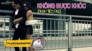 [MV HD] Không Được Khóc - Phạm Trưởng