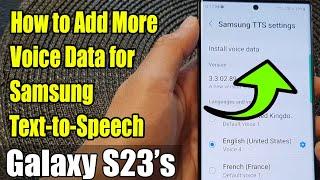 Galaxy S23's: How to Add More Voice Data for Samsung Text-to-Speech