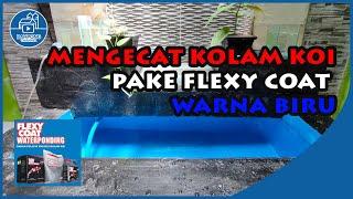 Mengecat Kolam Koi dengan Flexy Coat Water Ponding Warna Biru