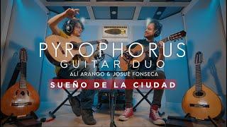 PYROPHORUS GUITAR DUO | "Sueño de la Ciudad"