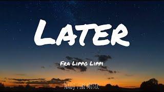 Fra Lippo Lippi - Later (Lyrics)