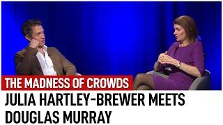 The Madness of Crowds? Julia Hartley-Brewer meets Douglas Murray