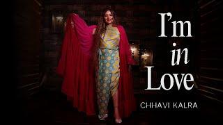 I Am In Love | Official Music Video | Chhavi Kalra | Love Song 2024