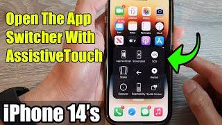 iPhone 14's/14 Pro Max: How to Open The App Switcher With AssistiveTouch