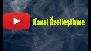 Youtube Kanal Özelleştirme  