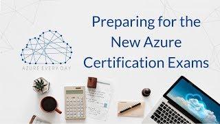 Preparing for the New Azure Certification Exams