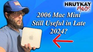 Is A 2006 Mac Mini in Late 2024 Useful?