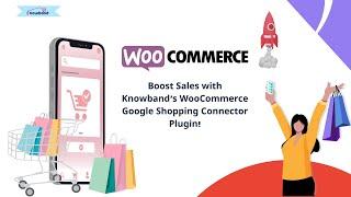 Knowband’s WooCommerce Google Shopping Connector Plugin!