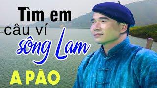 Tìm Em Câu Ví Sông Lam - A Páo - Những khúc Dân ca xứ Nghệ đắm say lòng người