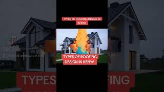 TYPES OF ROOFING DESIGN IN KENYA