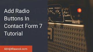 Add Radio Buttons In Contact Form 7 Tutorial