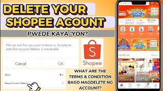 DELETE YOUR SHOPEE ACCOUNT! Pwede ba yun?