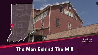 Journey Indiana - The Man Behind The Mill: Bridgeton Mill