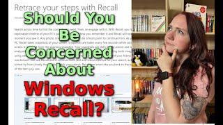 Should You Be Concerned About Windows Recall?