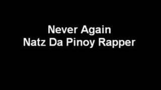 Natz Da Pinoy Rapper - Never Again