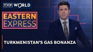 Turkmenistan's gas bonanza | Eastern Express | TVP World
