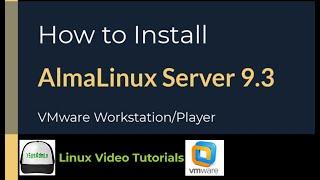 How to Install AlmaLinux Server 9.3 + VMware Tools on VMware Workstation/Player