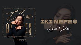 Ebru Gündeş - İki Nefes (Lyric Video)