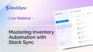 Mastering Inventory Automation with Stock Sync: Full Webinar