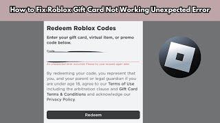 How to Fix Roblox Gift Card Not Working Unexpected Error | Roblox Gift Card Not Redeeming