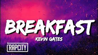 Kevin Gates - Breakfast (Lyrics)