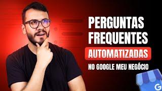 GOOGLE MEU NEGÓCIO: Como ativar as Pergutas frequentes automatizadas.