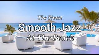 Smooth Jazz Lounge -  At The Beach - Chillout Jazz By The Finest