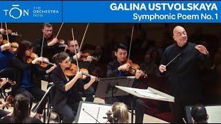 Galina Ustvolskaya: Symphonic Poem No. 1 | The Orchestra Now