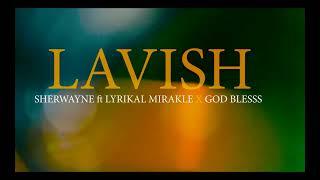 Sherwayne - Lavish (Official Music Video) ft. Lyrikal, God Blesss
