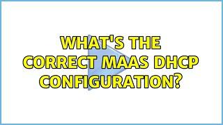 Ubuntu: What's the correct MAAS DHCP configuration?