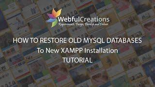 How to Restore Old MySQL Databases to New XAMPP Installation | Webful Creations
