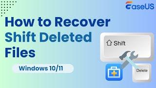 (4 Ways) Recover Shift Deleted Files in Windows 11/10