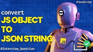 Convert JS Object to JSON string - JavaScript Interview Questions for Freshers