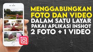 Cara Gabungkan Video dan Foto dalam Satu Layar pakai Aplikasi Inshot | Tutorial 17