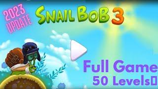 (2023) Snail Bob 3  - Fun Puzzle & Logic Game - Full Gameplay (50lvl) Walkthrough HD & 3 Stars Hints