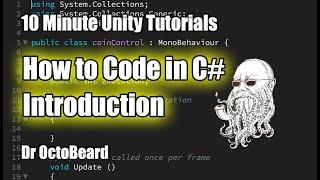 How to Code in Unity - 10 Minute Unity Tutorials | OctoBeard